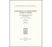 Leopardi e la traduzione. Teoria e prassi. Atti del 13° Convegno internazionale di studi leopardiani (Recanati, 26-28 settembre 2012)