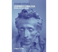 Leopardi e l'analogia. Una nuova lettura dello «Zibaldone». Nuova ediz.