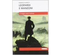 Leopardi e Manzoni. Il viaggio verso l'infinito