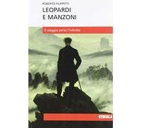 Leopardi e Manzoni. Il viaggio verso l'infinito