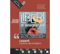 LEOPARDI, IL PRIMO DEI MODERNI - LIBERI DI INTERPRETARE ED. ROSSA - (9788868896164) + Materiali didattici - Rebillo