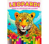 Leopardi: Libro da colorare per bambini: Esplora la Giungla con questi Affascinanti Felini, per Bambini dai 3 ai 12 anni