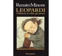 Leopardi. L'infanzia, le città, gli amori