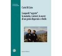 Leopardi “segreto” la malattia, i misteri e la morte di un genio disperato e ribelle