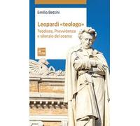 Leopardi «teologo». Teodicea, provvidenza e silenzio del cosmo