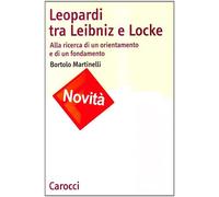 Leopardi tra Leibniz e Locke. Alla ricerca di un orientamento e di un fond...