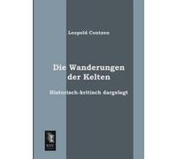 Leopold Contzen Die Wanderungen Der Kelten (Tascabile)