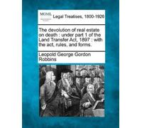 Leopold George Gordon Robbins The Devolution of Real Estate on Death (Tascabile)