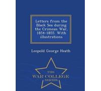 Leopold George Letters from the Black Sea During the Crimean War, 1 (Tascabile)