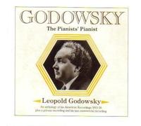 Leopold Godowsky - Godowsky: The Pianists' Pianist (An Anthology of His American Recordings 1913-1926 Plus A Private Recording and His Last Commercial Recording) by Leopold Godowsky (1988-01-01?