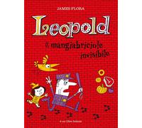 Leopold il mangiabriciole invisibile. Ediz. a colori