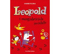 Leopold il mangiabriciole invisibile. Ediz. a colori