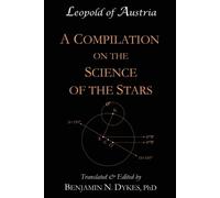 Leopold of Austria A Compilation on the Science of the Stars (Tascabile)
