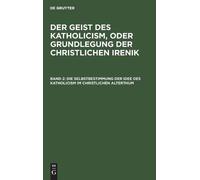 Leopold Schmid Die Selbstbestimmung Der Idee Des Katholicism (Copertina rigida)