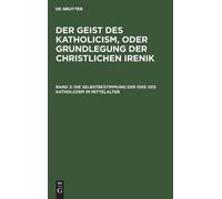 Leopold Schmid Die Selbstbestimmung Der Idee Des Katholicism (Copertina rigida)