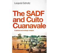 Leopold Scholtz The SADF and Cuito Cuanavale (Tascabile)