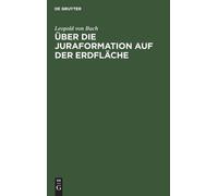 Leopold Von Buch Über Die Juraformation Auf Der Erdfläche (Copertina rigida)