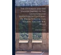 Leopold Von Ran The Ottoman and the Spanish Empires in the Sixteenth (Tascabile)