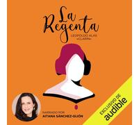 Leopoldo Alas Clarín Aitana Sánchez-Gijón Audible Studios La Regenta (Tascabile)