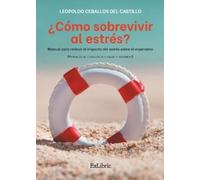 Leopoldo Ceballos del Castillo ¿Cómo sobrevivir al estrés? (Tascabile)