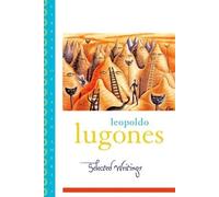 Leopoldo Lugones Selected Writings (Tascabile) Library of Latin America