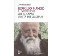 Leopoldo Mandic. Il confessore che sognava l'unità dei cristiani