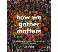 How We Gather Matters: Sustainable Event Planning for Purpose and Impact