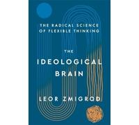 Leor Zmigrod The Ideological Brain (Copertina rigida)