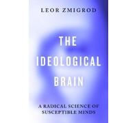 Leor Zmigrod The Ideological Brain (Copertina rigida)