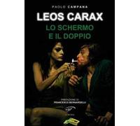 Libri Paolo Campana - Leos Carax. Lo Schermo E Il Doppio