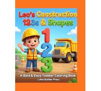 Leo's Construction 123s & Shapes: A Bold & Easy Toddler Coloring Book