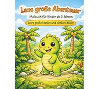 Leos große Abenteuer: Dino Malbuch für Kinder ab 3 Jahren: Mit extra großen Motiven, einfachen Bildern und dicken Linien ideal für kleine Künstler!