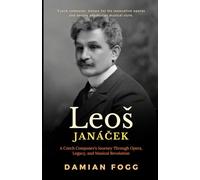 Leoš Janáček: A Czech Composer’s Journey Through Opera, Legacy, and Musical Revolution (A Story Worth Telling - One That Changed Everything)