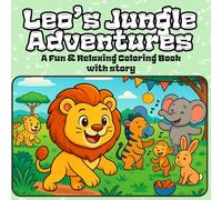 Leo's Jungle Adventure: Coloring Book & A Cute Story for Girls, Boys & Adults - Relaxing Tales with Pictures to Color- A Cozy Coloring Book with Narrated Adventures for All Ages