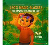 Leo's Magic Glasses: The Boy Who Could See The Light