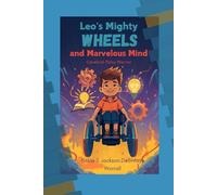 Leo's Mighty Wheels and Marvelous Mind: Cerebral Palsy Warrior