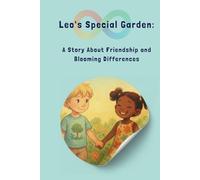 Leo's Special Garden: A Story About Friendship and Blooming Differences