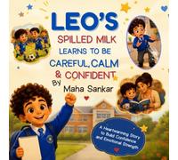Leo's Spilled Milk - Learn to be Careful, Calm & Confident: A Story About Big Feelings and Brave Choices