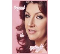 Leota C Ray Beyond the Spotlight (Tascabile)