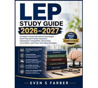 LEP Study Guide 2026-2027: Complete Licensed Educational Psychologist Exam Prep with 500+ Practice Questions, Assessment, Consultation, Intervention, Law & Ethics, and Proven Test-Taking Strategies