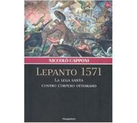 Lepanto 1571. La Lega santa contro l'impero ottomano - Capponi Niccolò