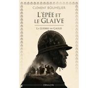 L'épée et le glaive: La Guerre des Gaules