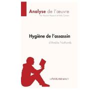Lepetitlitterai Hygiène de l'assassin d'Amélie Nothomb (Analyse de l (Tascabile)