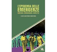 L' epidemia delle emergenze. Contagio, immaginario, conflitto