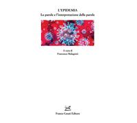 L'epidemia. Le parole e l'interpretazione delle parole - Malagnini Francesca