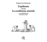 L'epidemia ovvero La condizione mortale. Testo latino a fronte