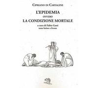 L' epidemia ovvero La condizione mortale. Testo latino a fronte