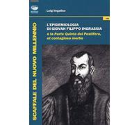 L'epidemiologia di Giovan Filippo Ingrassia e la parte quinta del pestifero, et contagioso morbo