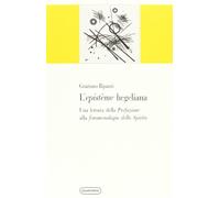 L'epistème hegeliana. Una lettura della «Prefazione» alla «Fenomenologia dello spirito»