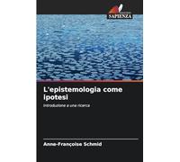 L'epistemologia come ipotesi: Introduzione a una ricerca